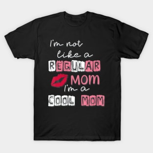 I'm Not Like A Regular Mom I'm A Cool-Mom Funny Mothers Day T-Shirt